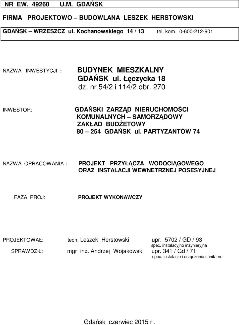 270 INWESTOR: GDAŃSKI ZARZĄD NIERUCHOMOŚCI KOMUNALNYCH SAMORZĄDOWY ZAKŁAD BUDŻETOWY 80 254 GDAŃSK ul.