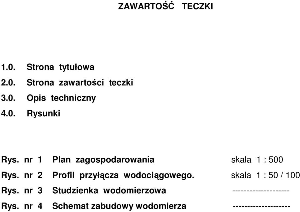nr 2 Profil przyłącza wodociągowego. skala 1 : 50 / 100 Rys.