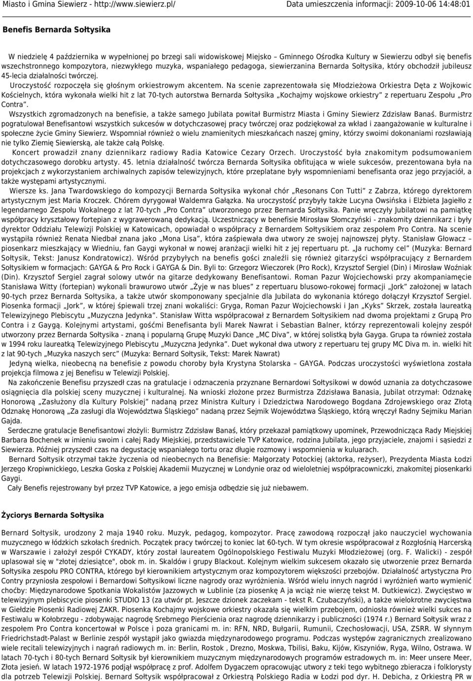 odbył się benefis wszechstronnego kompozytora, niezwykłego muzyka, wspaniałego pedagoga, siewierzanina Bernarda Sołtysika, który obchodził jubileusz 45-lecia działalności twórczej.