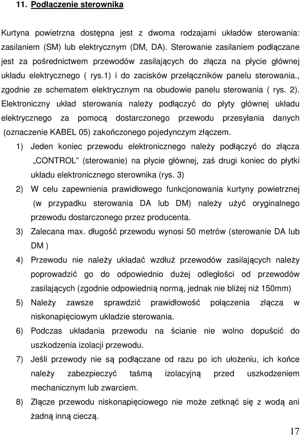 , zgodnie ze schematem elektrycznym na obudowie panelu sterowania ( rys. 2).