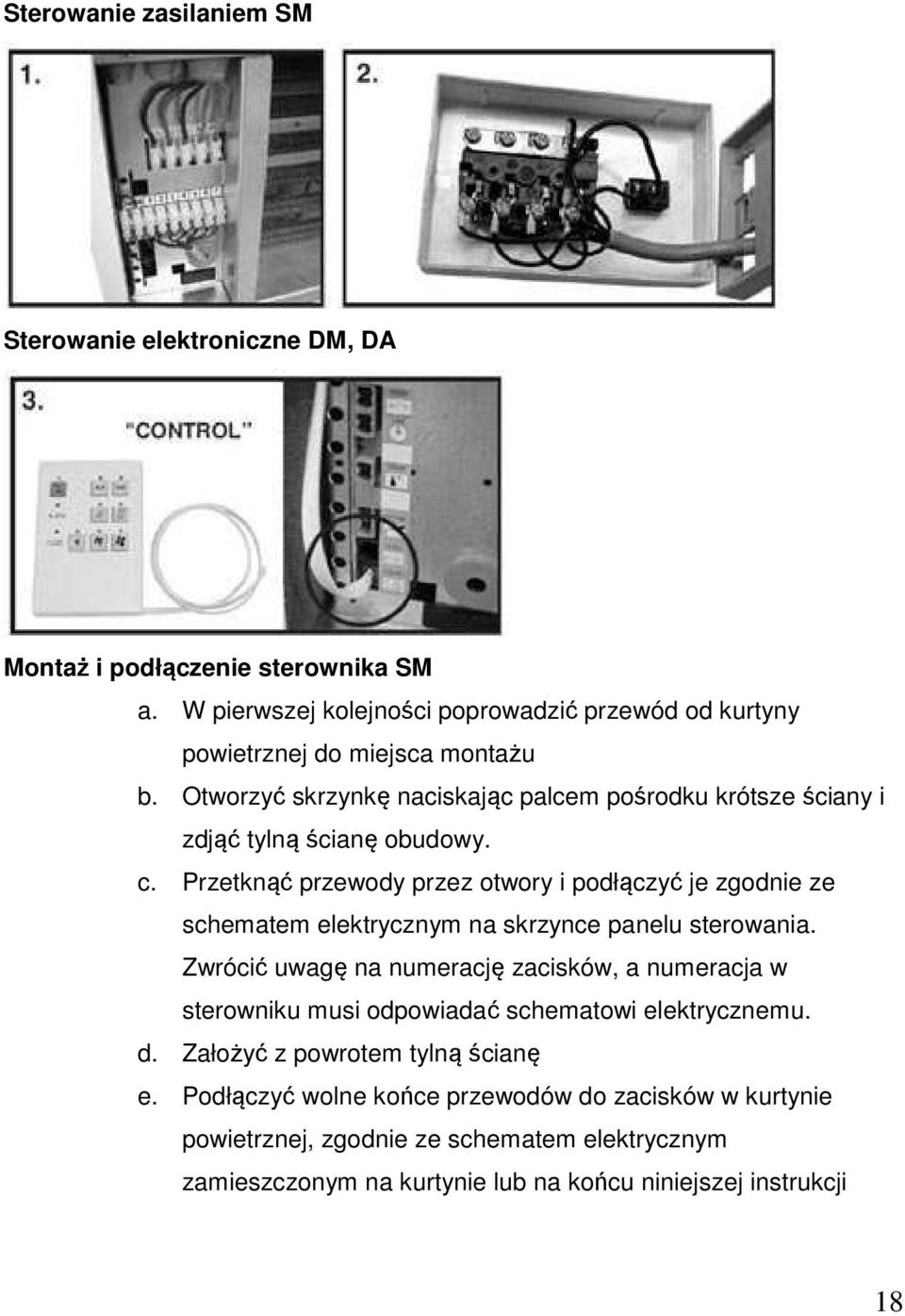 Otworzyć skrzynkę naciskając palcem pośrodku krótsze ściany i zdjąć tylną ścianę obudowy. c.