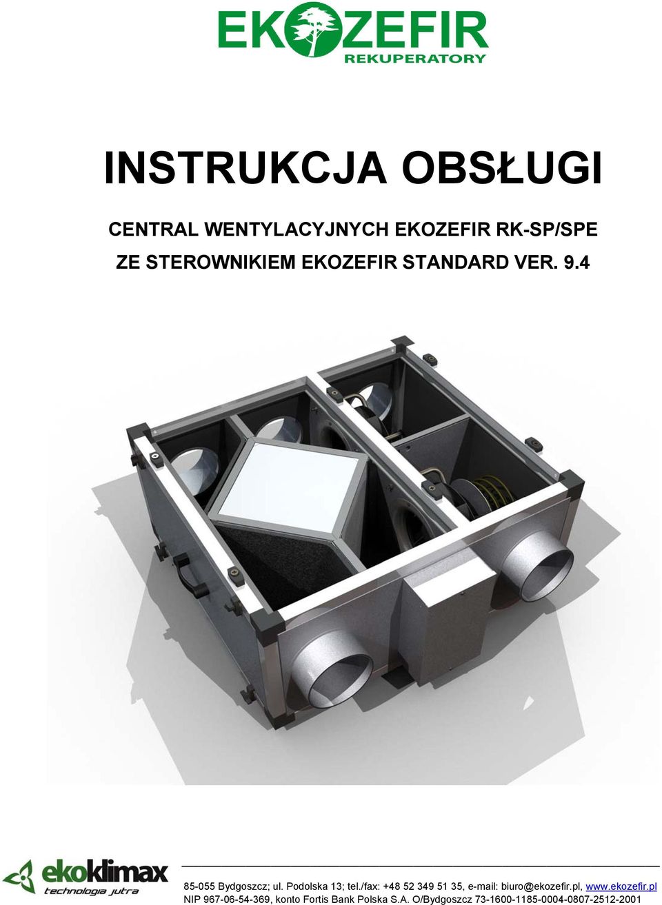 Podolska 13; tel./fax: +48 52 349 51 35, e-mail: biuro@ekozefir.pl, www.