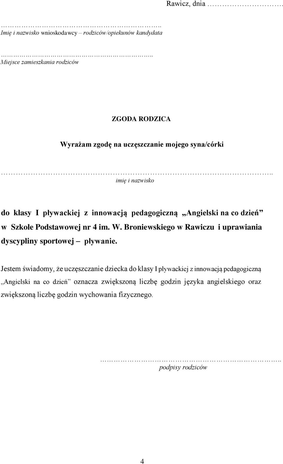 . imię i nazwisko do klasy I pływackiej z innowacją pedagogiczną Angielski na co dzień w Szkole Podstawowej nr 4 im. W.