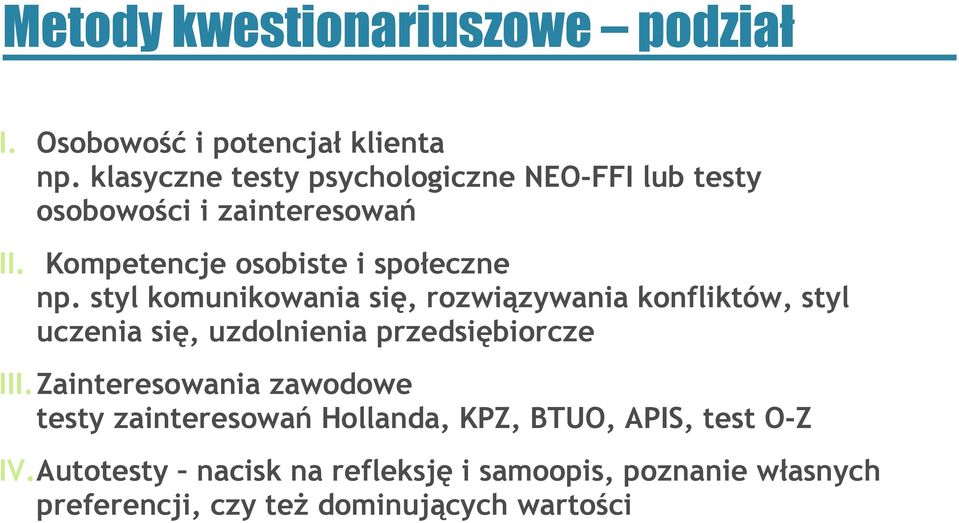 styl komunikowania się, rozwiązywania konfliktów, styl uczenia się, uzdolnienia przedsiębiorcze III.