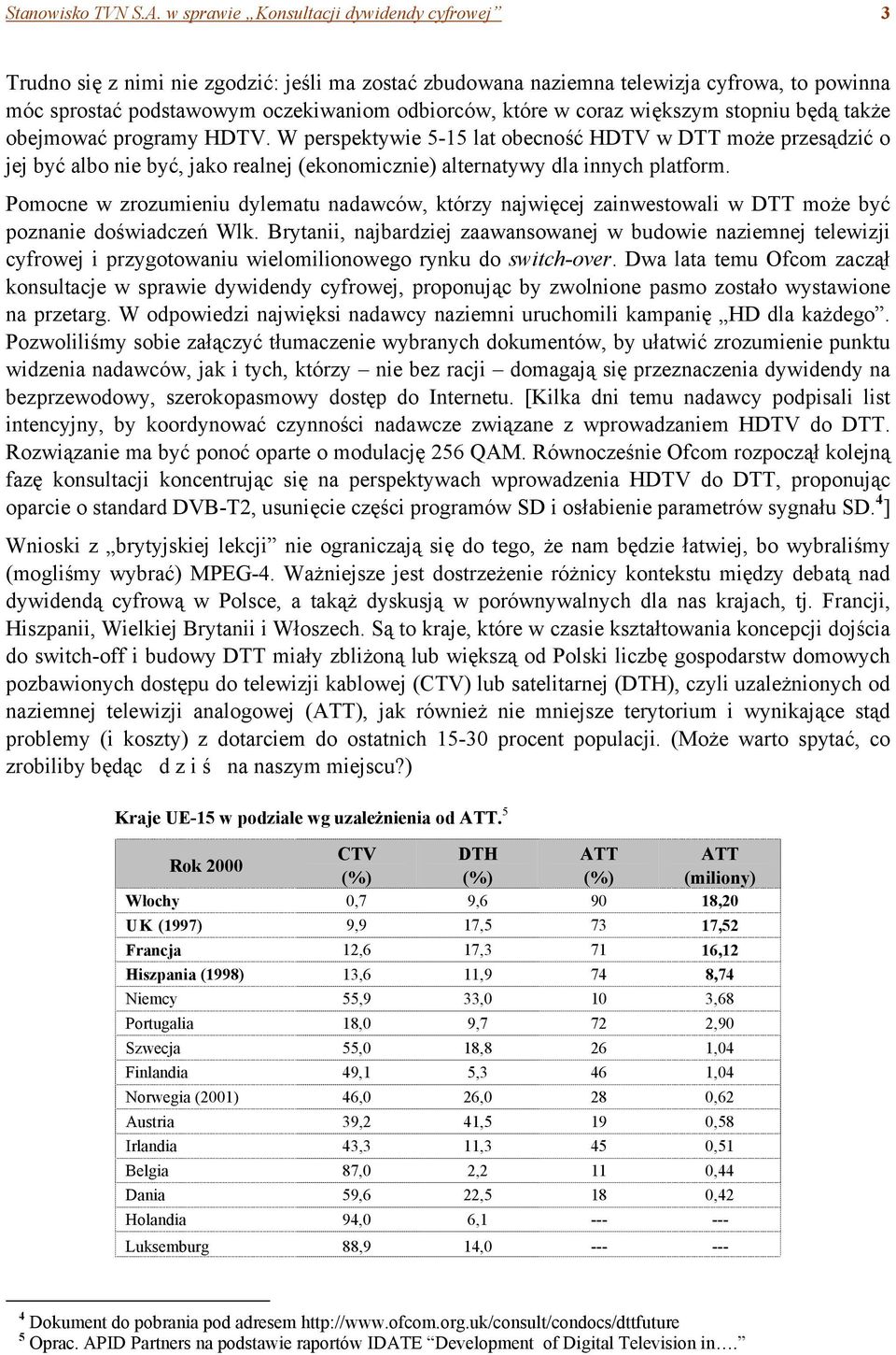 coraz większym stopniu będą także obejmować programy HDTV.