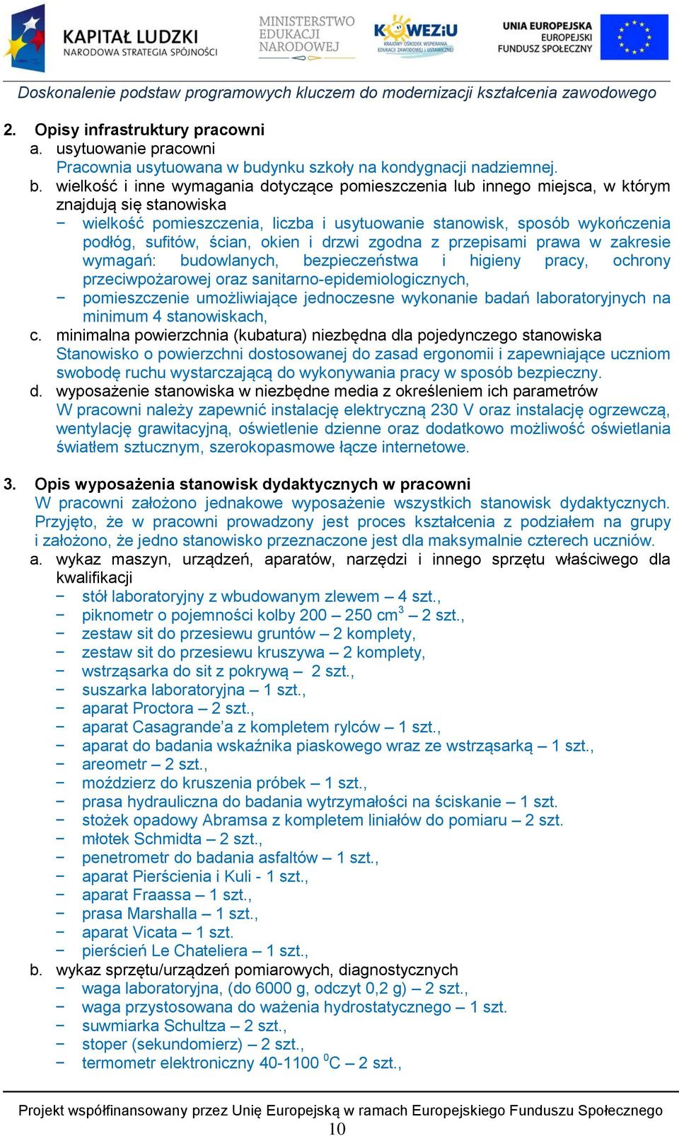 wielkość i inne wymagania dotyczące pomieszczenia lub innego miejsca, w którym znajdują się stanowiska wielkość pomieszczenia, liczba i usytuowanie stanowisk, sposób wykończenia podłóg, sufitów,