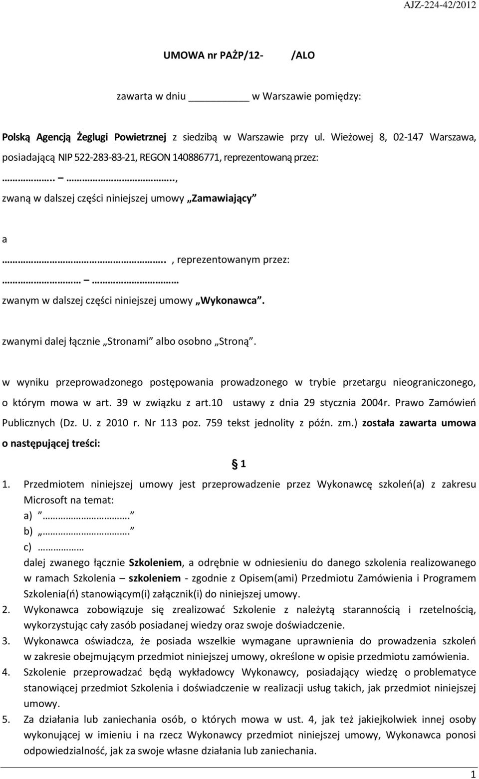 ., reprezentowanym przez: zwanym w dalszej części niniejszej umowy Wykonawca. zwanymi dalej łącznie Stronami albo osobno Stroną.
