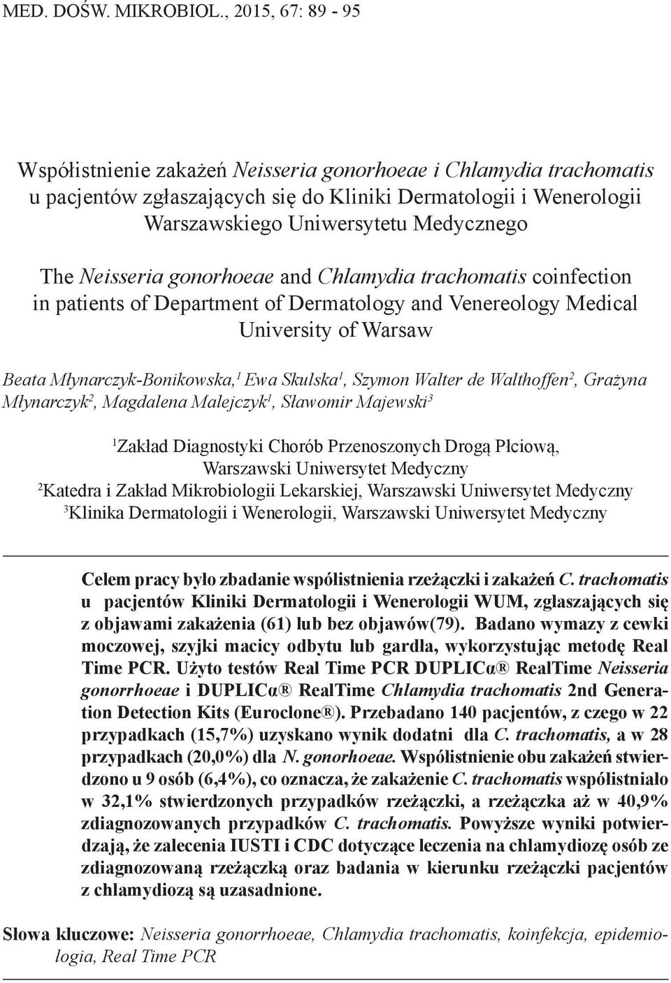 Neisseria gonorhoeae and Chlamydia trachomatis coinfection in patients of Department of Dermatology and Venereology Medical University of Warsaw Beata Młynarczyk-Bonikowska, 1 Ewa Skulska 1, Szymon