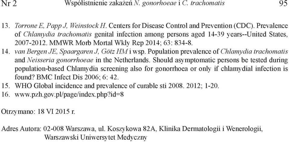 Population prevalence of Chlamydia trachomatis and Neisseria gonorrhoeae in the Netherlands.