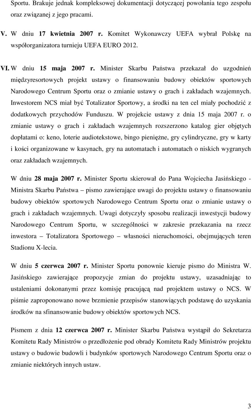Minister Skarbu Państwa przekazał do uzgodnień międzyresortowych projekt ustawy o finansowaniu budowy obiektów sportowych Narodowego Centrum Sportu oraz o zmianie ustawy o grach i zakładach