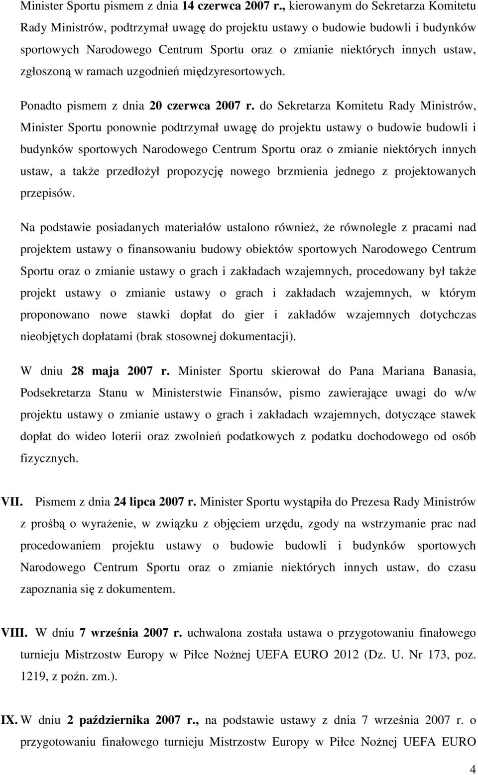 zgłoszoną w ramach uzgodnień międzyresortowych. Ponadto pismem z dnia 20 czerwca 2007 r.
