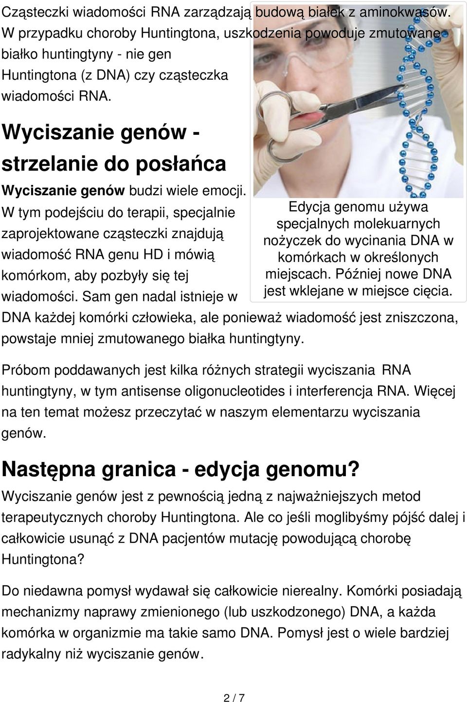 Wyciszanie genów - strzelanie do posłańca Wyciszanie genów budzi wiele emocji.