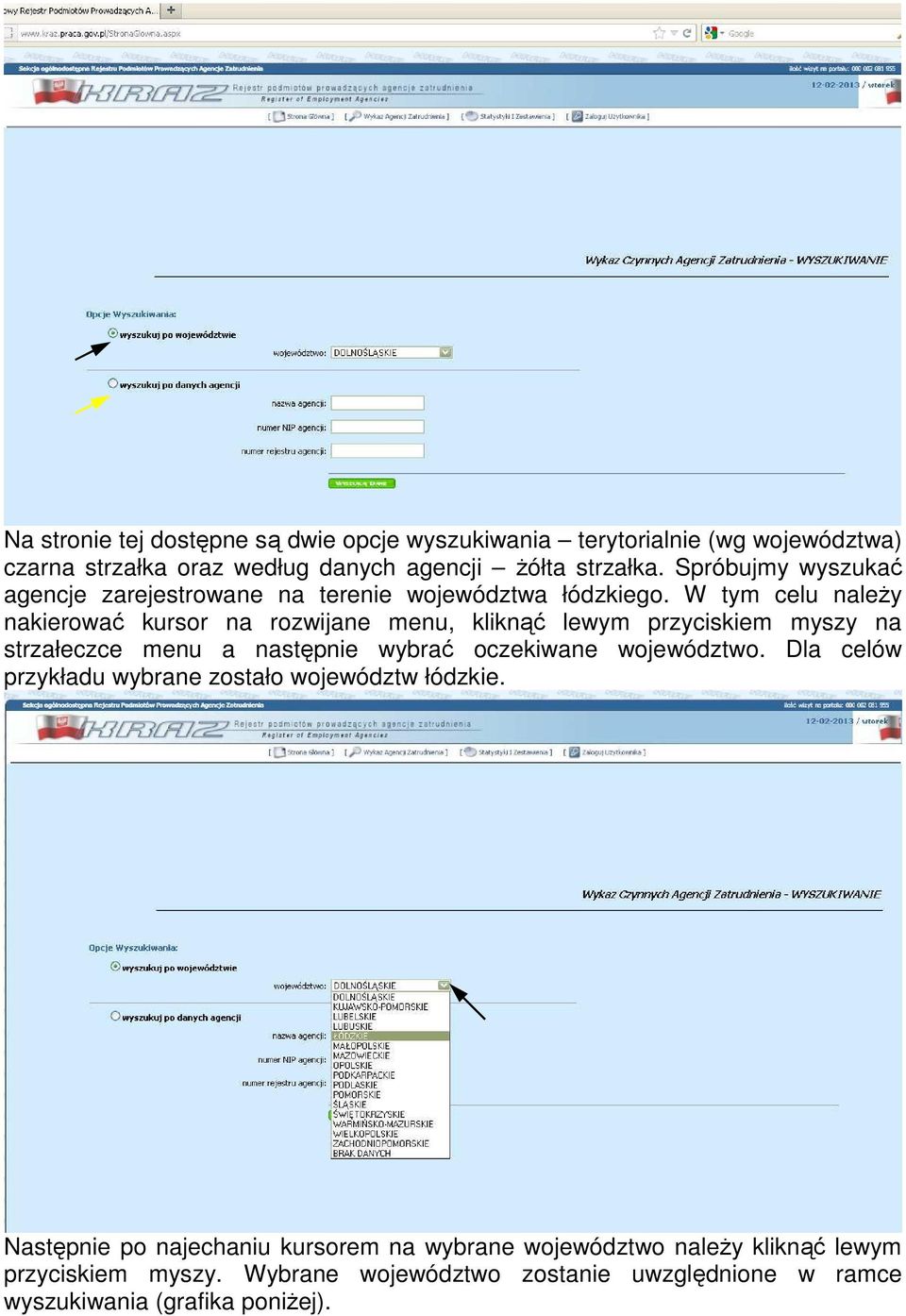 W tym celu naleŝy nakierować kursor na rozwijane menu, kliknąć lewym przyciskiem myszy na strzałeczce menu a następnie wybrać oczekiwane województwo.