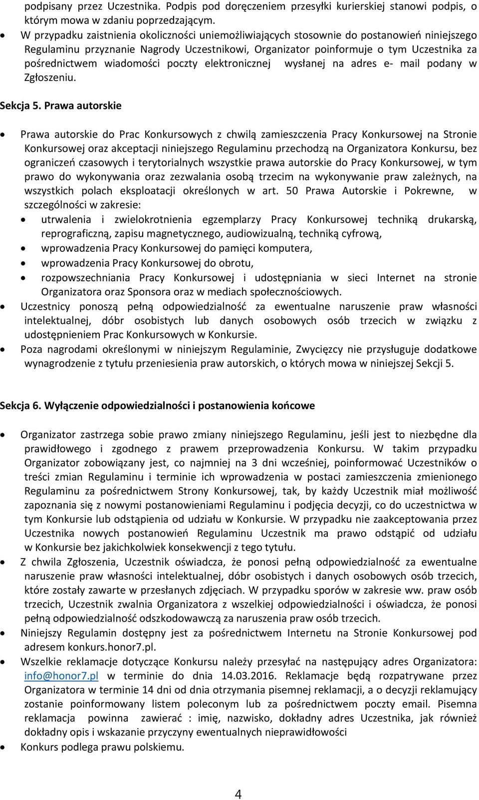 wiadomości poczty elektronicznej wysłanej na adres e mail podany w Zgłoszeniu. Sekcja 5.