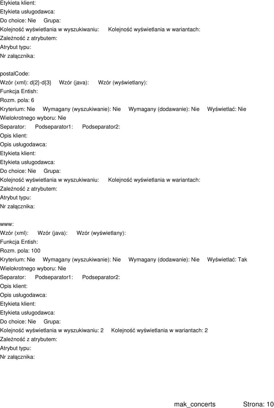 pola: 6 Kolejność wyświetlania w wyszukiwaniu: Kolejność wyświetlania w wariantach: www: Rozm.