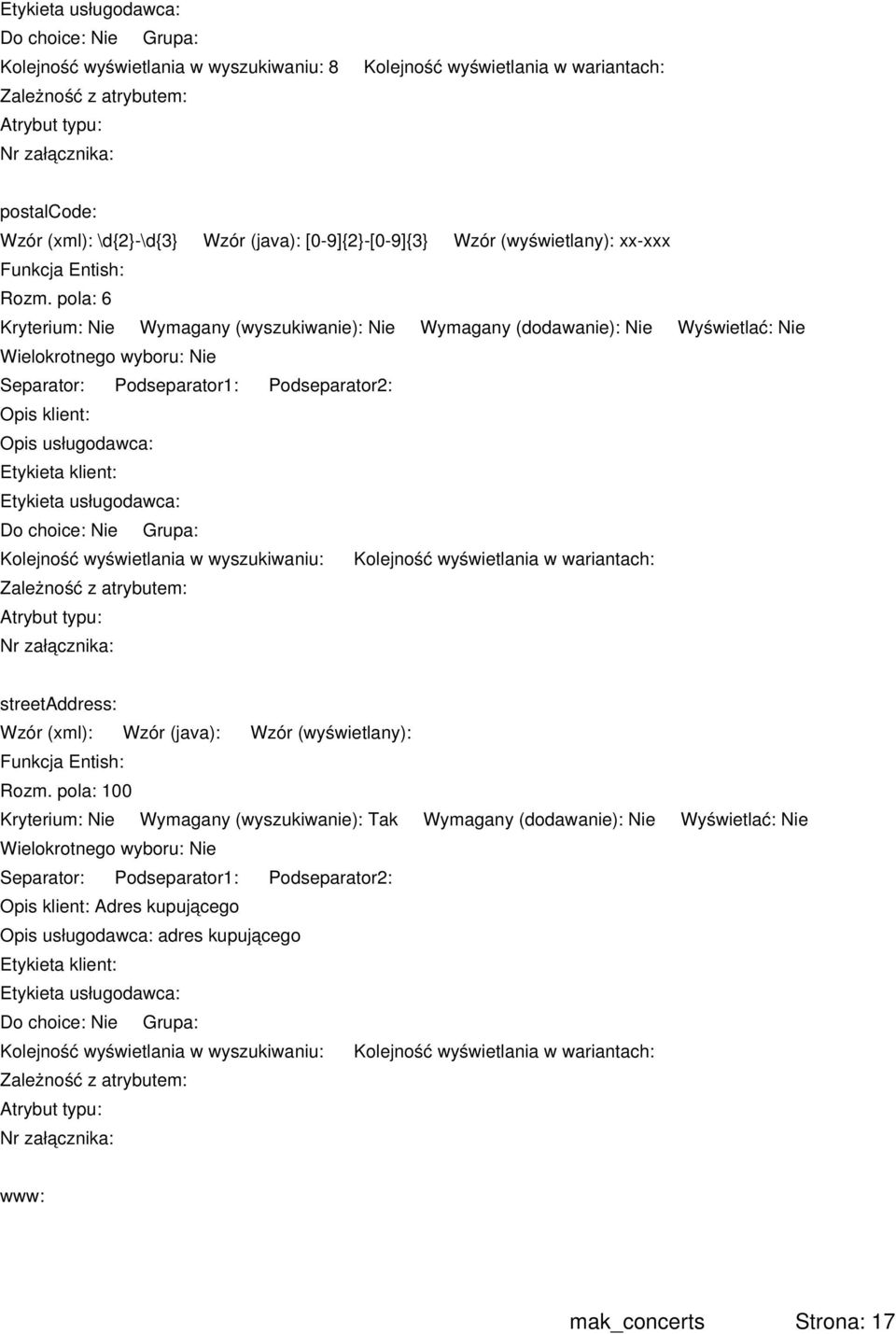 pola: 6 Kolejność wyświetlania w wyszukiwaniu: Kolejność wyświetlania w wariantach: streetaddress: Rozm.