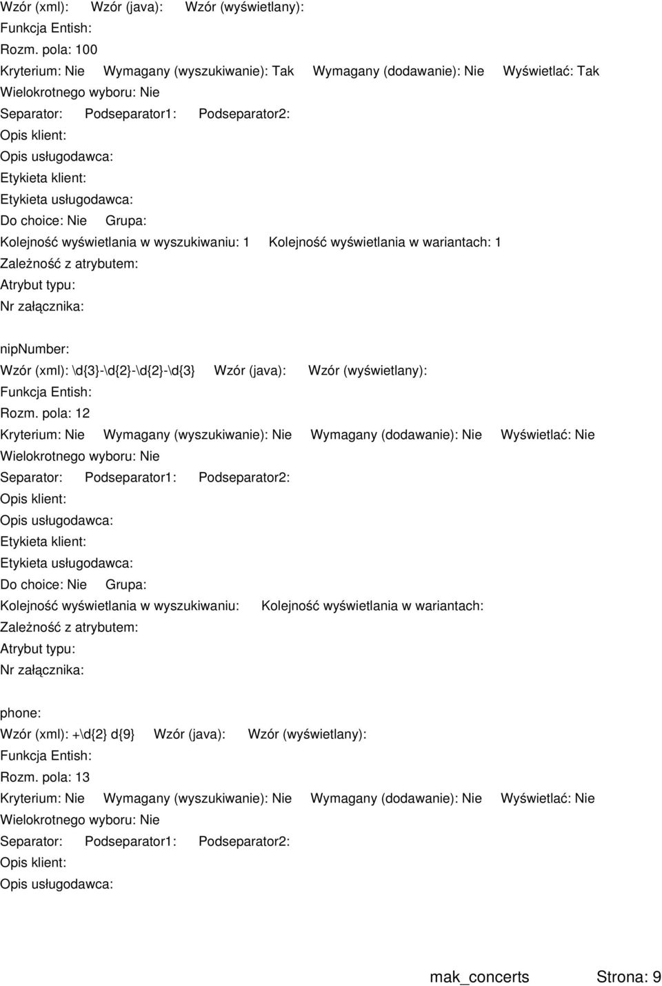 \d{3}-\d{2}-\d{2}-\d{3} Wzór (java): Wzór (wyświetlany): Rozm.