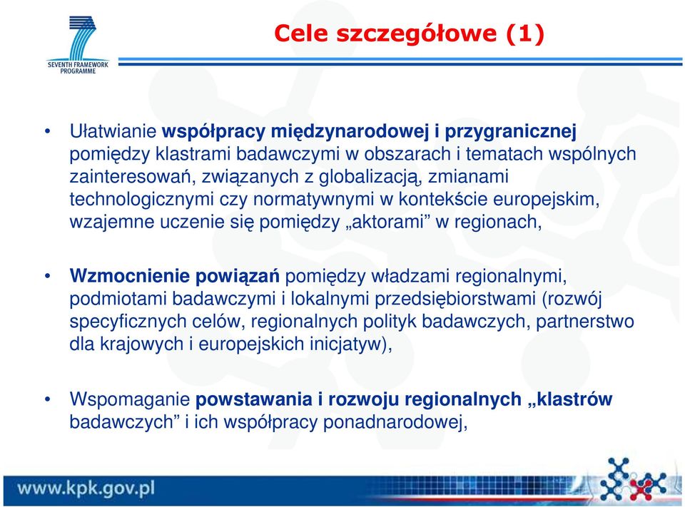 Wzmocnienie powiązań pomiędzy władzami regionalnymi, podmiotami badawczymi i lokalnymi przedsiębiorstwami (rozwój specyficznych celów, regionalnych polityk