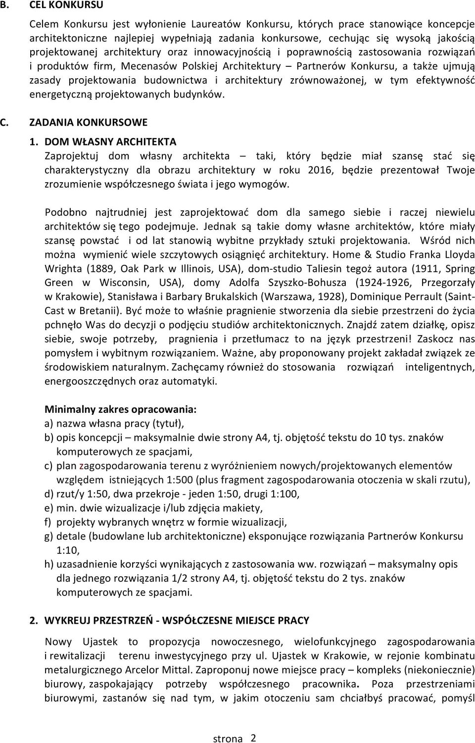 budownictwa i architektury zrównoważonej, w tym efektywność energetyczną projektowanych budynków. C. ZADANIA KONKURSOWE 1.