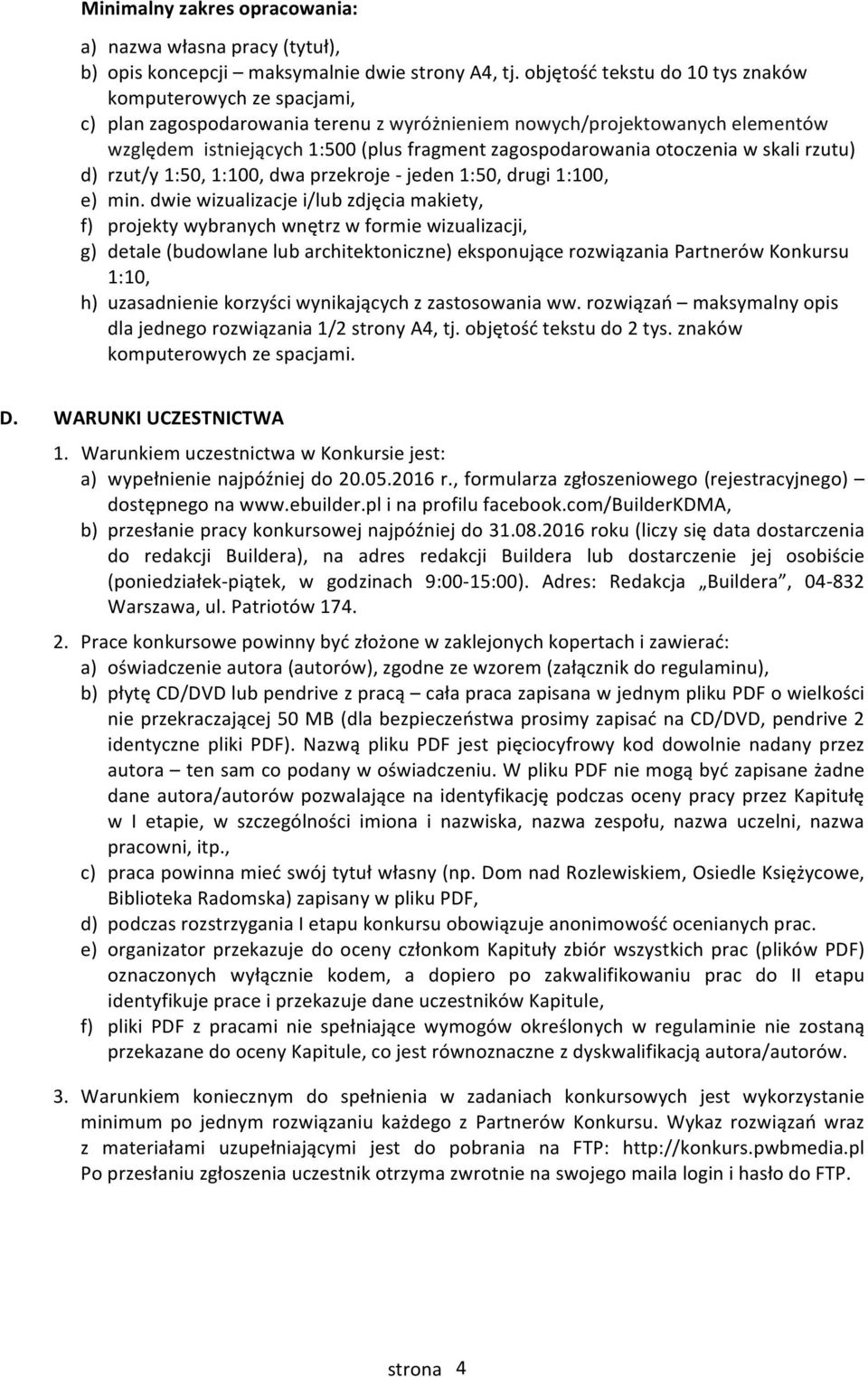 otoczenia w skali rzutu) d) rzut/y 1:50, 1:100, dwa przekroje - jeden 1:50, drugi 1:100, e) min.