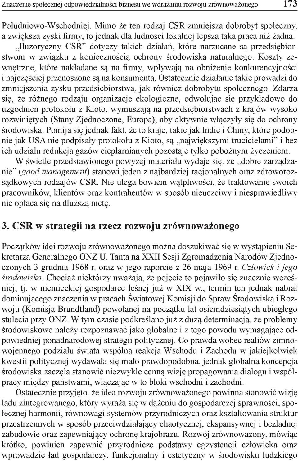 Iluzoryczny CSR dotyczy takich działań, które narzucane są przedsiębiorstwom w związku z koniecznością ochrony środowiska naturalnego.