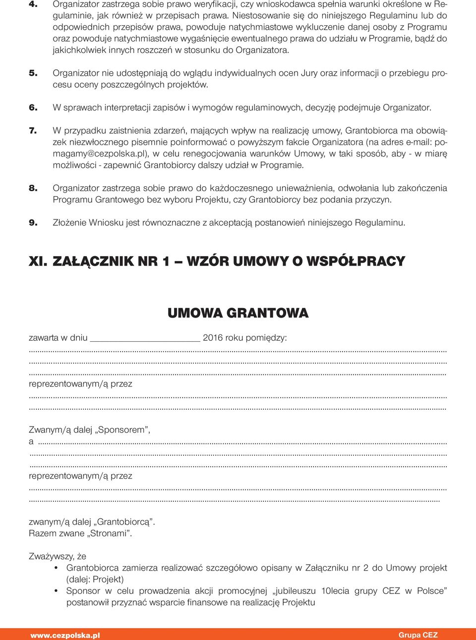 do udziału w Programie, bądź do jakichkolwiek innych roszczeń w stosunku do Organizatora. 5.