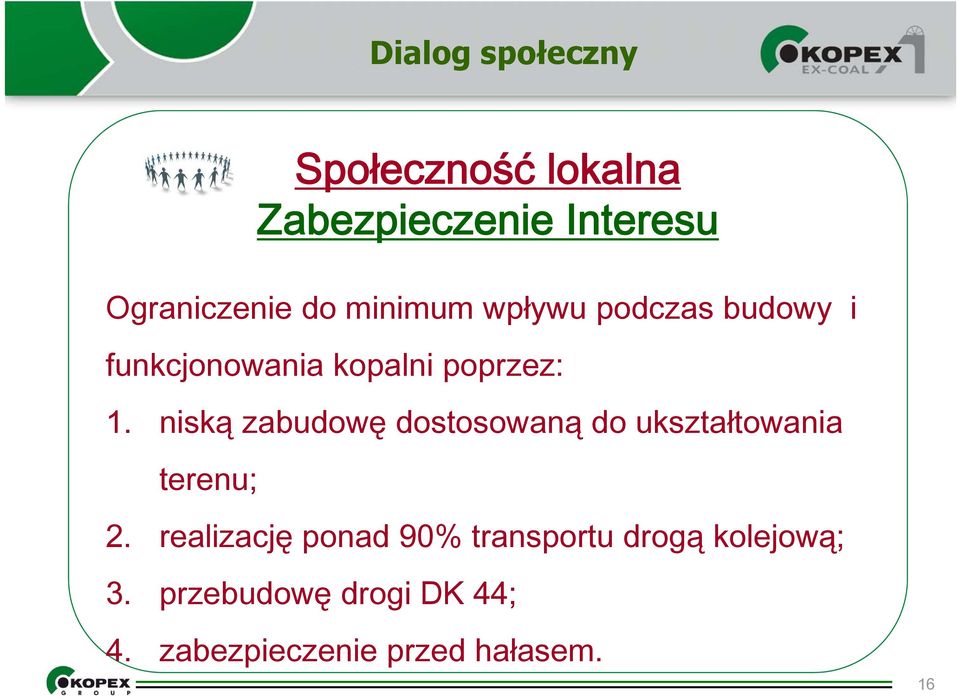 niską zabudowę dostosowaną do ukształtowania terenu; 2.