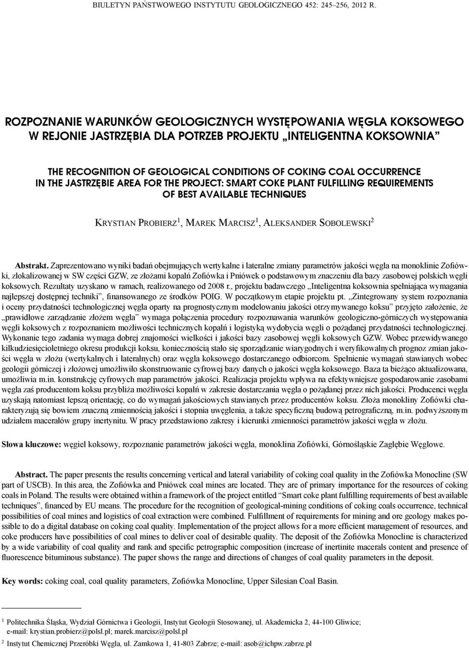 THE Jastrzębie area for THE project: Smart coke plant fulfilling requirements of best available techniques Krystian Probierz 1, Marek Marcisz 1, Aleksander Sobolewski 2 Abstrakt.