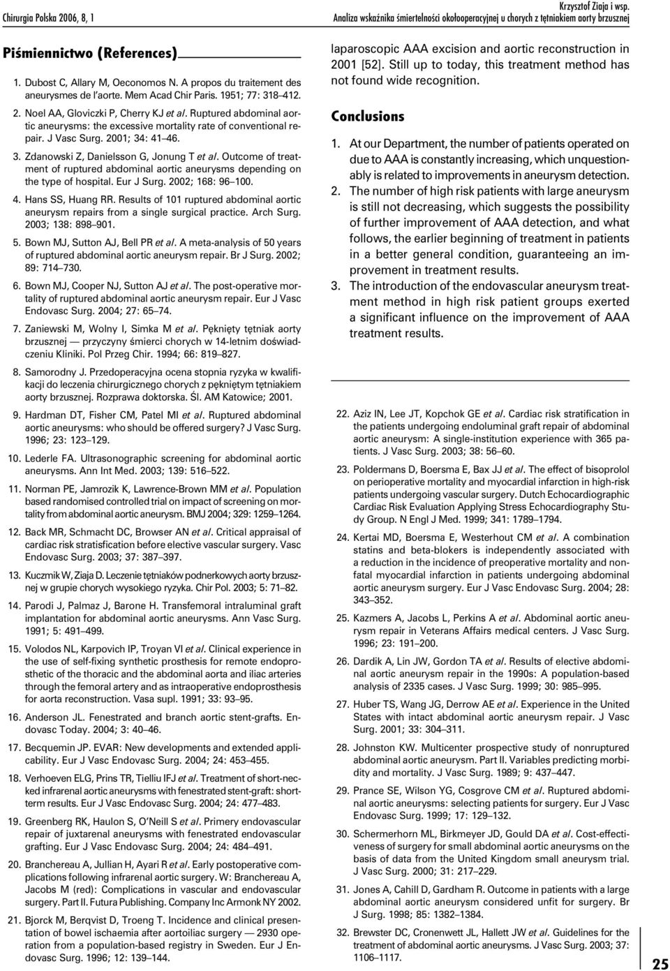 Outcome of treatment of ruptured abdominal aortic aneurysms depending on the type of hospital. Eur J Surg. 2002; 168: 96 100. 4. Hans SS, Huang RR.