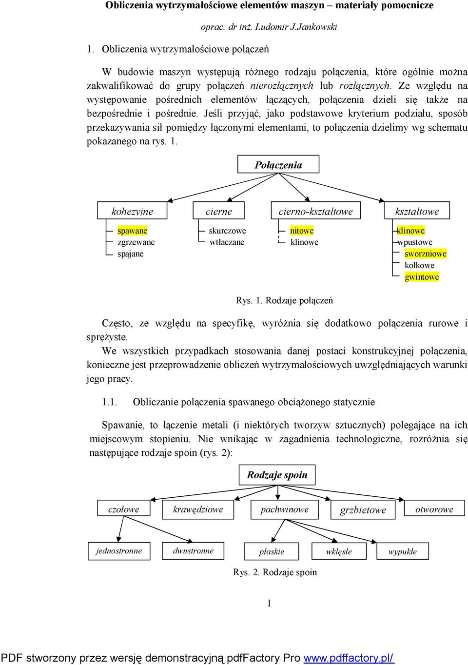 Ze względu na występowanie pośrednich elementów łączących, połączenia dzieli się także na bezpośrednie i pośrednie.