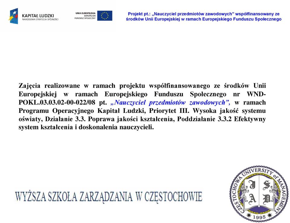 Nauczyciel przedmiotów zawodowych, w ramach Programu Operacyjnego Kapitał Ludzki, Priorytet III.