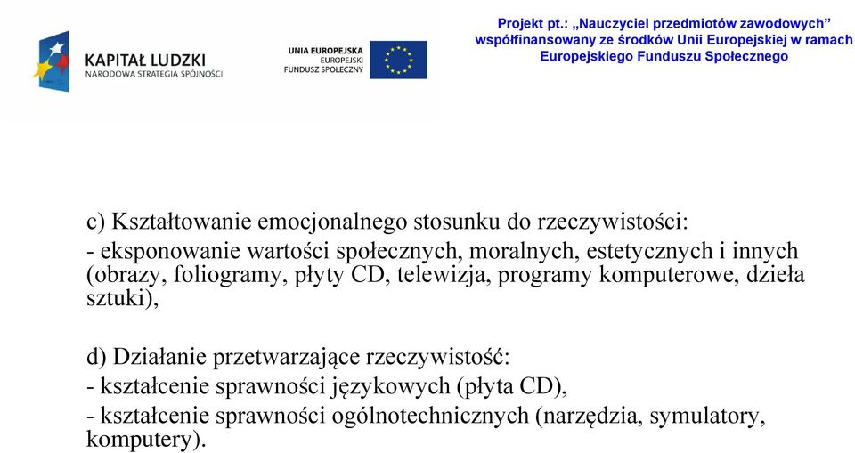 programy komputerowe, dzieła sztuki), d) Działanie przetwarzające rzeczywistość: - kształcenie