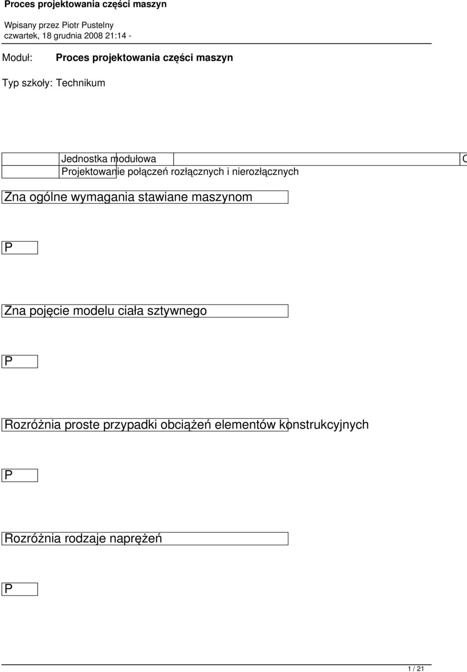 i nierozłącznych Zna ogólne wymagania stawiane maszynom Zna pojęcie modelu ciała sztywnego