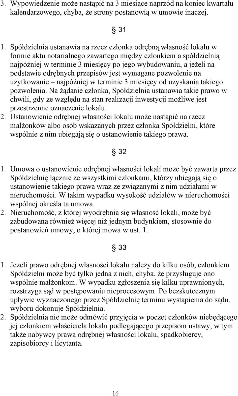 podstawie odrębnych przepisów jest wymagane pozwolenie na użytkowanie najpóźniej w terminie 3 miesięcy od uzyskania takiego pozwolenia.