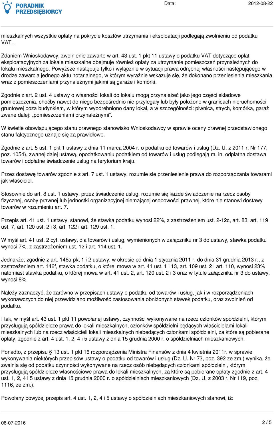 Powyższe następuje tylko i wyłącznie w sytuacji prawa odrębnej własności następującego w drodze zawarcia jednego aktu notarialnego, w którym wyraźnie wskazuje się, że dokonano przeniesienia