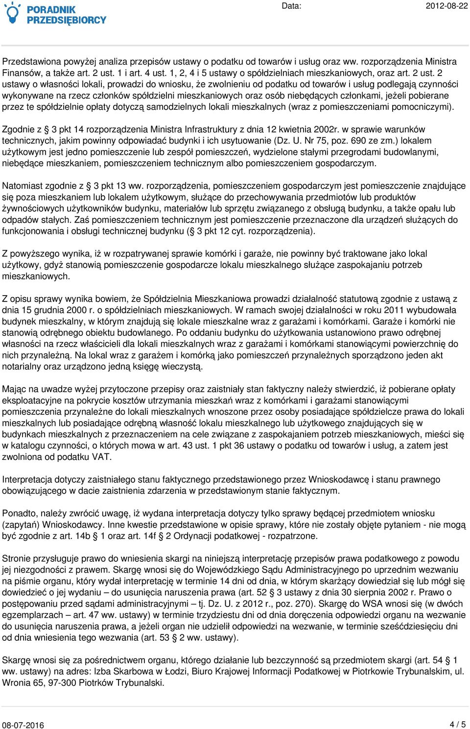 2 ustawy o własności lokali, prowadzi do wniosku, że zwolnieniu od podatku od towarów i usług podlegają czynności wykonywane na rzecz członków spółdzielni mieszkaniowych oraz osób niebędących