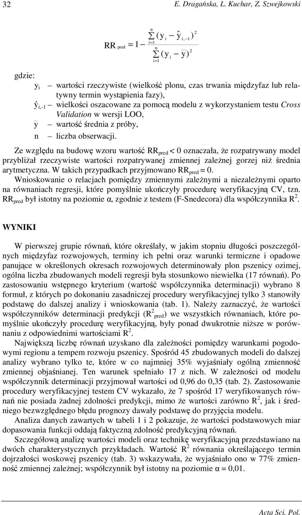 za pomocą modelu z wykorzystaniem testu Cross Validation w wersji LOO, y wartośćśrednia z próby, n liczba obserwacji.