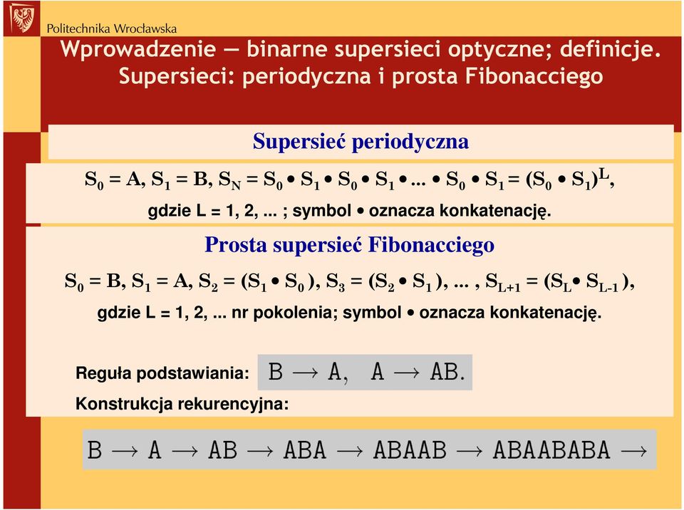 .. S 0 S 1 = (S 0 S 1 ) L, gdzie L = 1, 2,... ; symbol oznacza konkatenację.