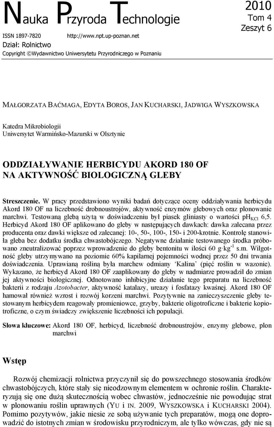 Uniwersytet Warmińsko-Mazurski w Olsztynie ODDZIAŁYWANIE HERBICYDU AKORD 180 OF NA AKTYWNOŚĆ BIOLOGICZNĄ GLEBY Streszczenie.