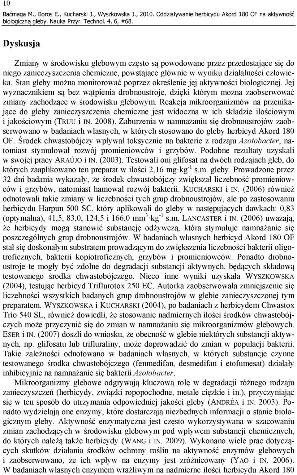 działalności człowieka. Stan gleby można monitorować poprzez określenie jej aktywności biologicznej.