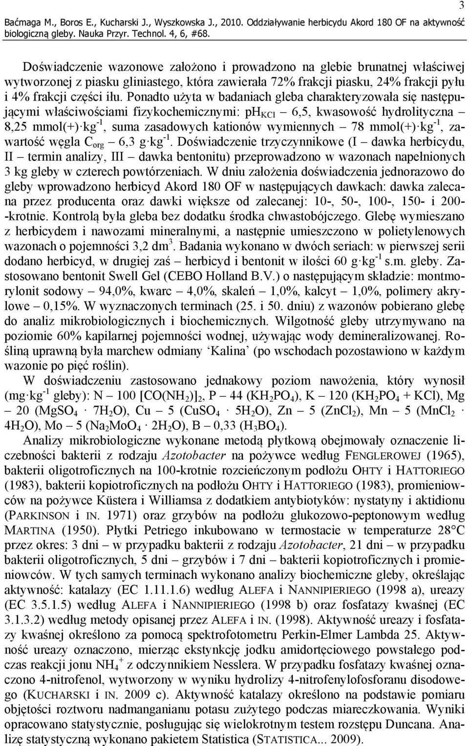 pyłu i 4% frakcji części iłu.