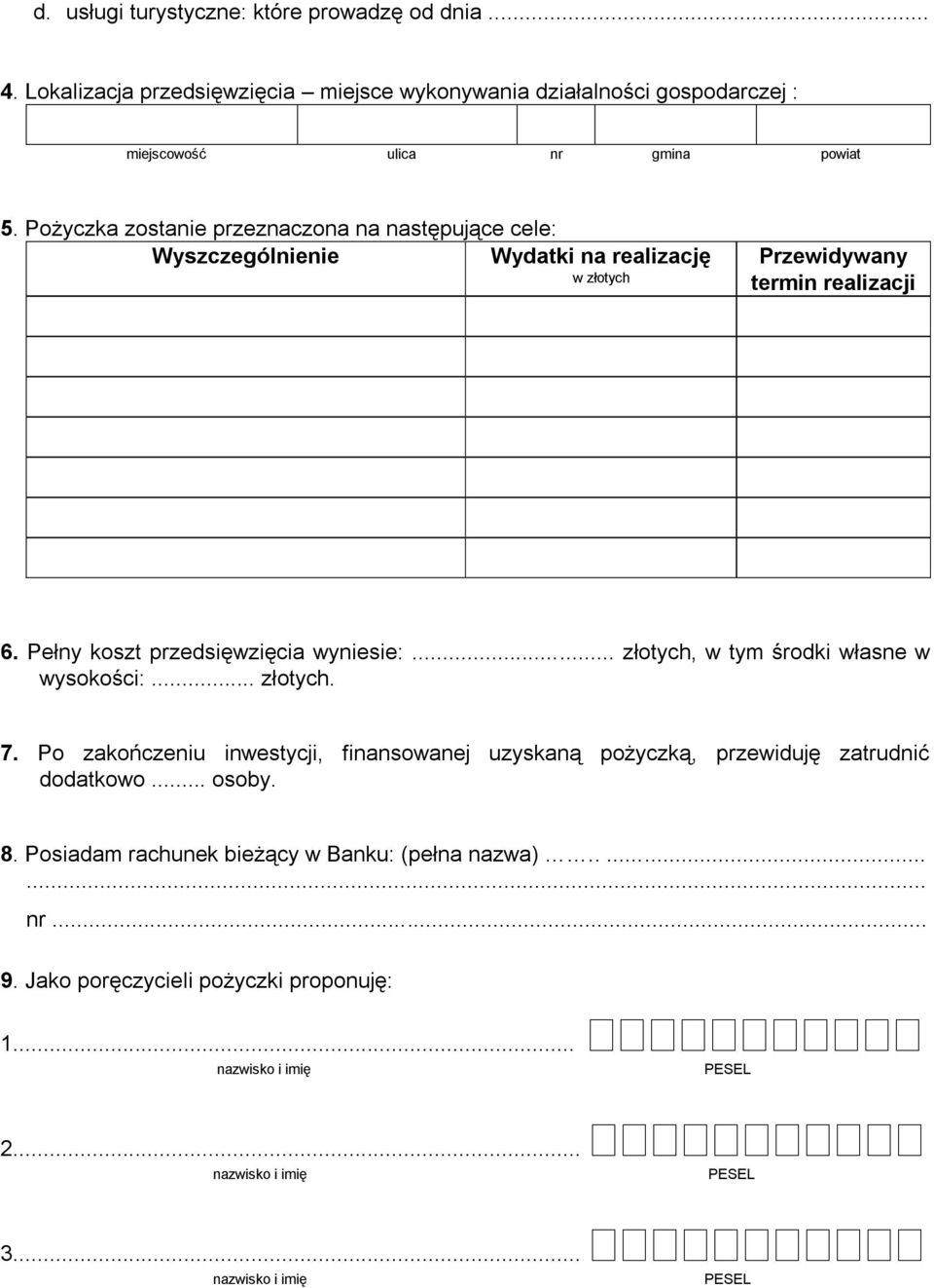 Pełny koszt przedsięwzięcia wyniesie:... złotych, w tym środki własne w wysokości:... złotych. 7.