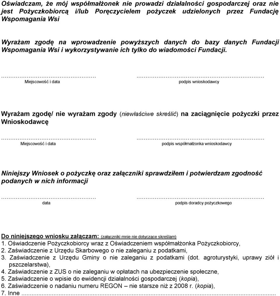 ...... Miejscowość i data podpis wnioskodawcy Wyrażam zgodę/ nie wyrażam zgody (niewłaściwe skreślić) na zaciągnięcie pożyczki przez Wnioskodawcę.