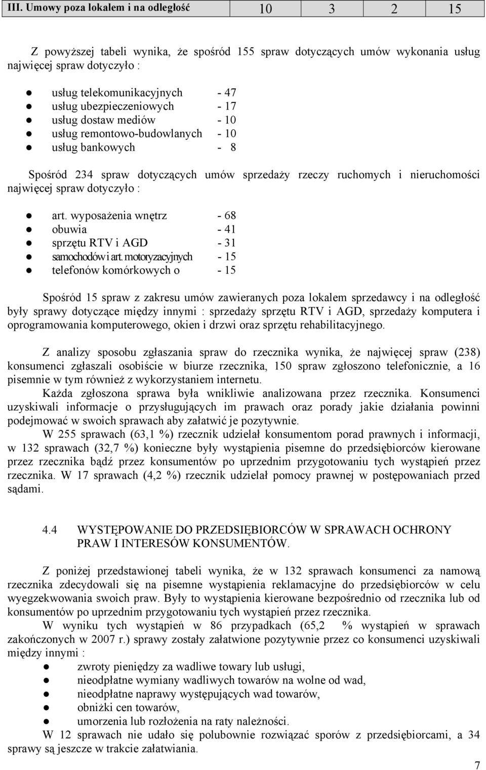 dotyczyło : art. wyposażenia wnętrz - 68 obuwia - 41 sprzętu RTV i AGD - 31 samochodów i art.