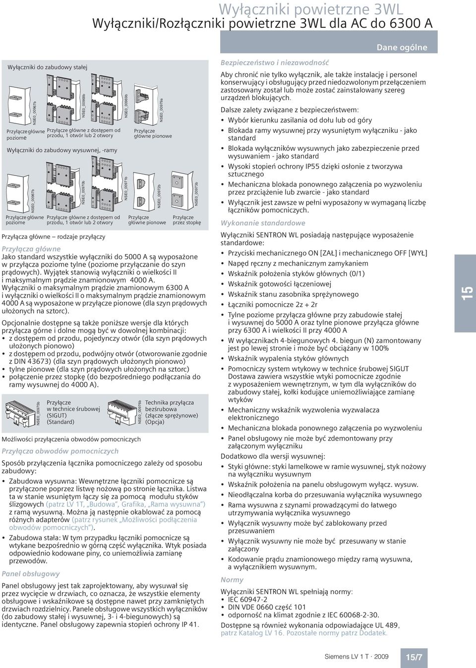 poziome tylne (poziome przyczanie do szyn pr dowych). Wyj tek stanowi wyczniki o wielko ci II i maksymalnym pr dzie znamionowym 000 A.