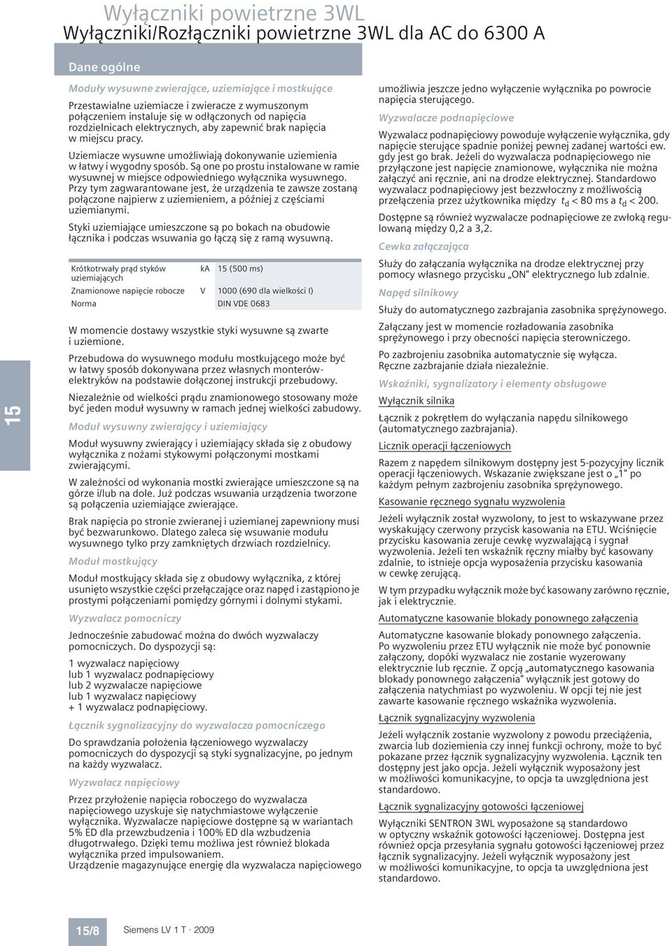 S one po prostu instalowane w ramie wysuwnej w miejsce odpowiedniego wycznika wysuwnego.