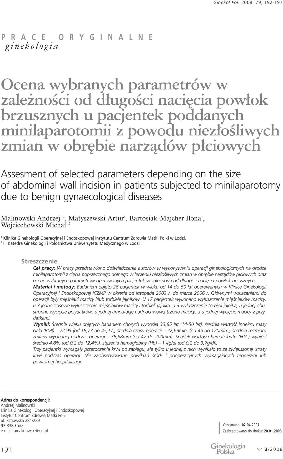 Bartosiak-Majcher Ilona 1, Wojciechowski Micha 1,2 1 Klinika Ginekologii Operacyjnej i Endoskopowej Instytutu Centrum Zdrowia Matki Polki w odzi.