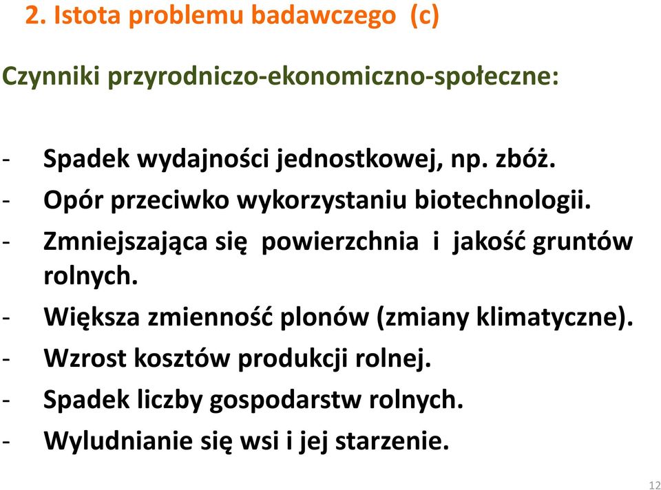 - Zmniejszająca się powierzchnia i jakość gruntów rolnych.