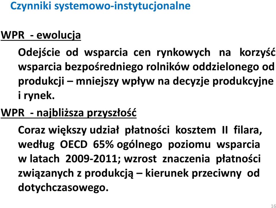 WPR - najbliższa przyszłość Coraz większy udział płatności kosztem II filara, według OECD 65% ogólnego