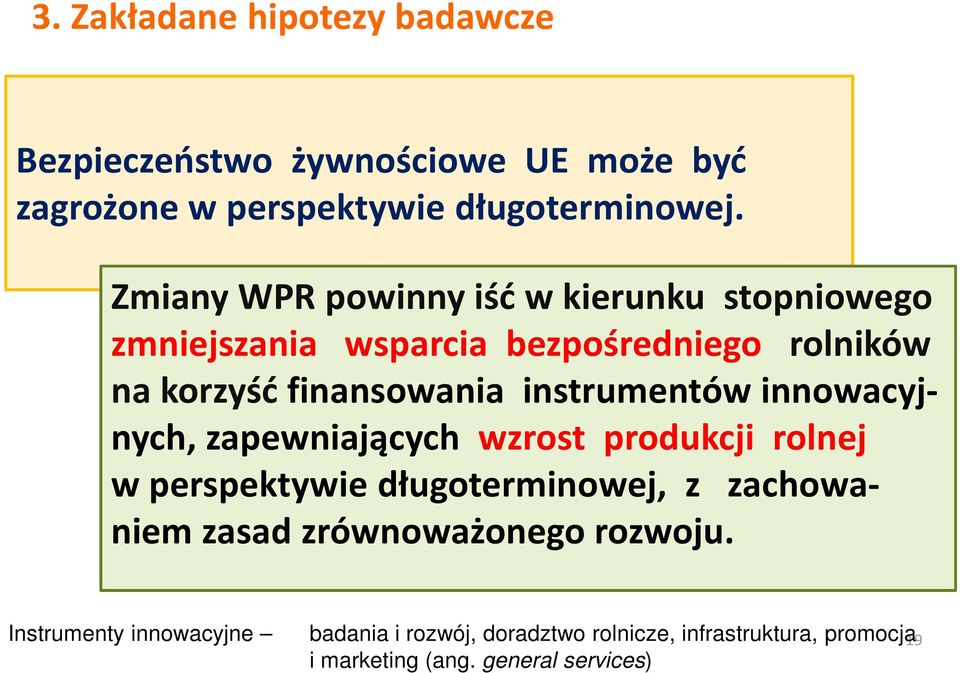 instrumentów innowacyjnych, zapewniających wzrost produkcji rolnej w perspektywie długoterminowej, z zachowaniem zasad